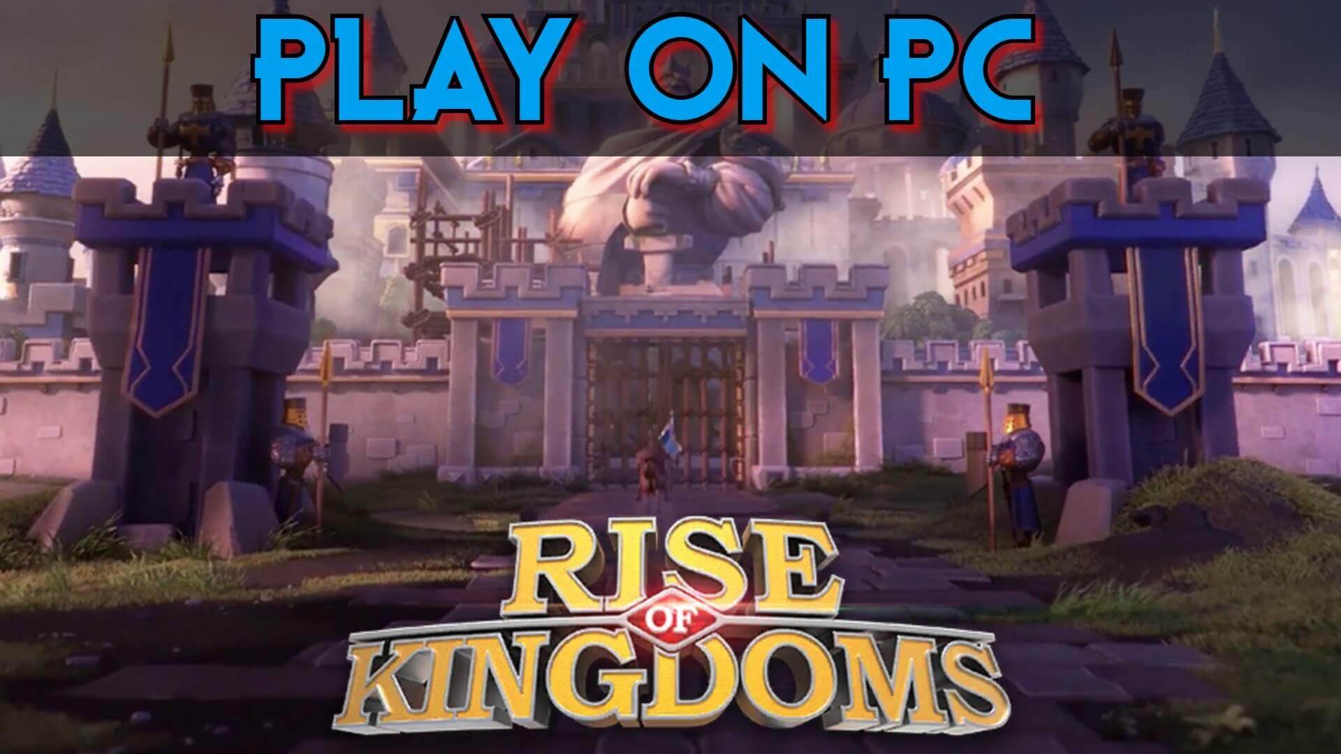 Rise of kingdoms: نصائح من أجل أفضل تجربة لعب على الحاسوب