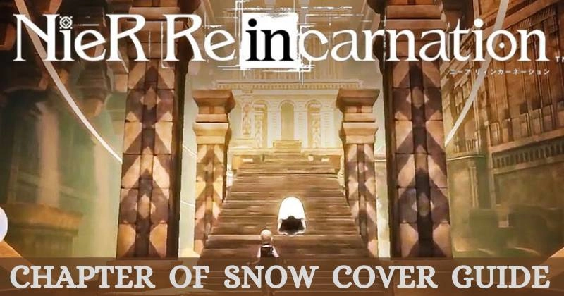 Nier Reincarnation Chapter 5 | Chapter of Snow Cover Guide