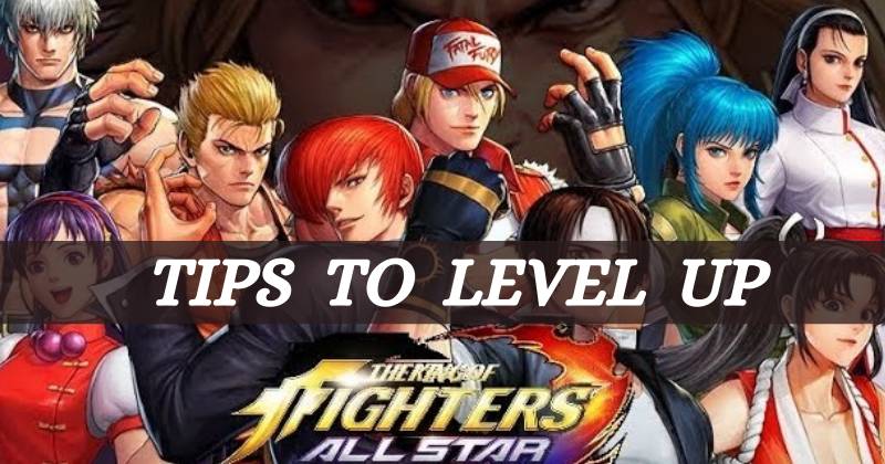 The King of Fighters Beginner Tips to Level up Fast