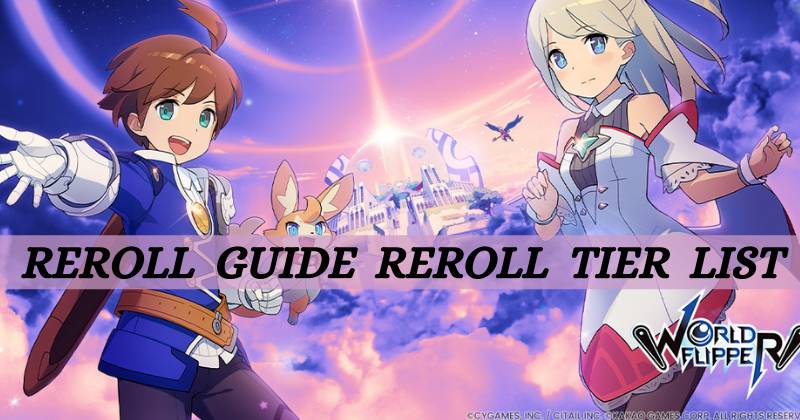 World Flipper Reroll Guide Reroll Tier list | Who to Pick