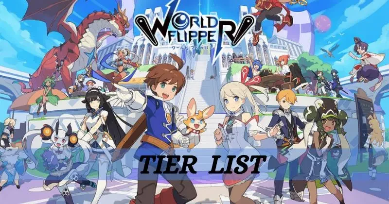 World Flipper Tier List Updated 2021