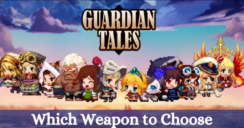 Guardian Tales Which Weapon to Choose for Limit Break