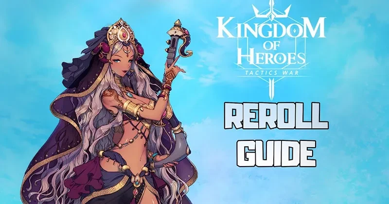 Kingdom of Heroes Tactics War Game Guide and Tips for Rerolling Fast