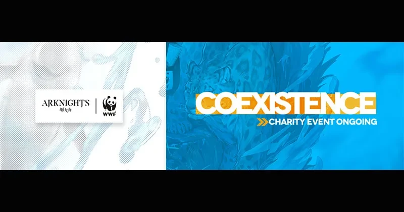 Arknights X WWF Joint Charity Event | Coexistence 19th of May 2021