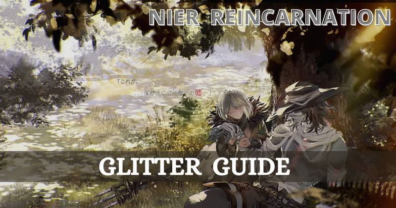 Nier Reincarnation Chapter 10 Glitter Guide