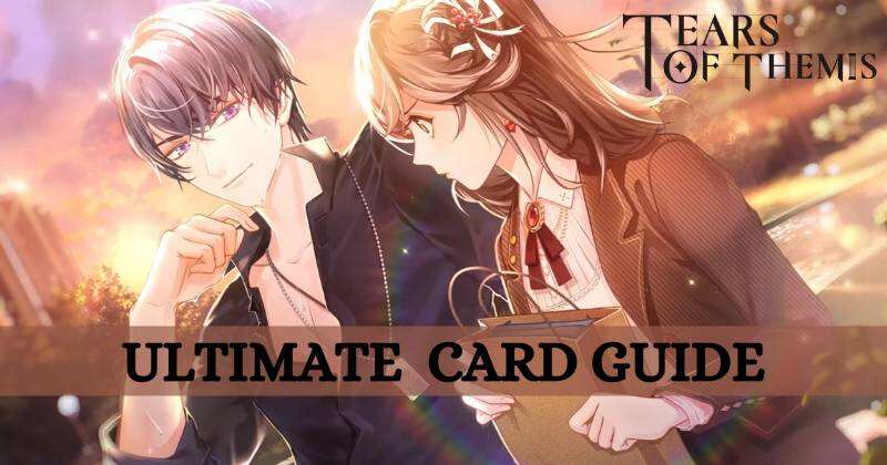 Tears of Themis Ultimate Card Guide August 2021