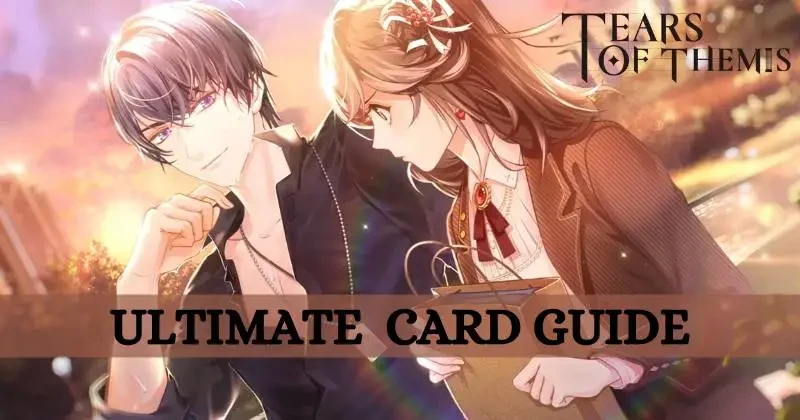 Tears of Themis Ultimate Card Guide August 2021