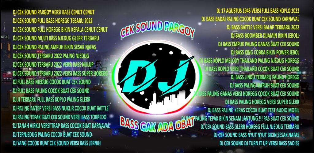 DJ Pargoy Cek Sound Full Bass