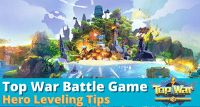 Top War Battle Game Hero Leveling Tips