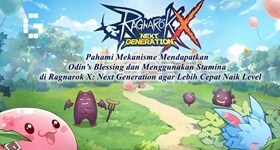 Pahami Mekanisme Mendapatkan Odin’s Blessing dan Menggunakan Stamina di Ragnarok X: Next Generation agar Lebih Cepat Naik Level