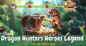 Dragon Hunters Heroes Legend Tips and Tricks