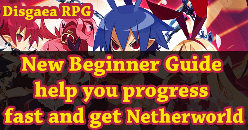 Disgaea RPG Beginner Guide to Progress Fast and Get Netherworld