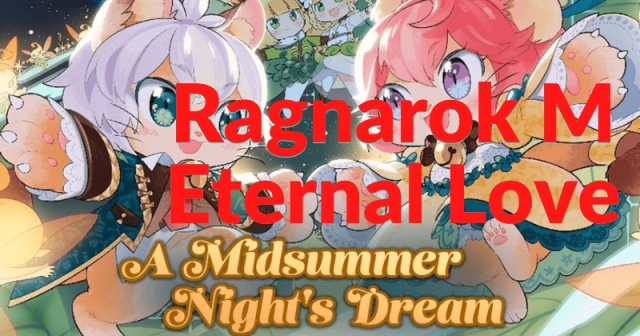 Ragnarok M Eternal Love | A Mid Summer Night's Dream