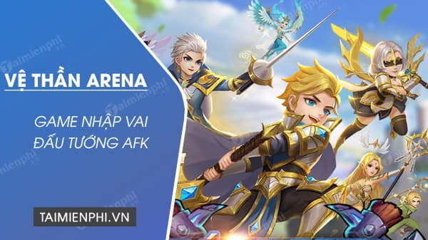 『HƯỚNG DẪN』VỆ THẦN ARENA – TỔNG HỢP GIFTCODE GAME MỚI NHẤT !! 