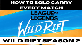 How to Solo Carry Every Match in Wild Rift Season 2
