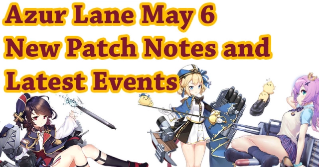 Azur Lane May 6 New Patch Notes and Latest Events