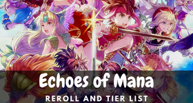 Echoes of Mana Reroll and Tier List Guide