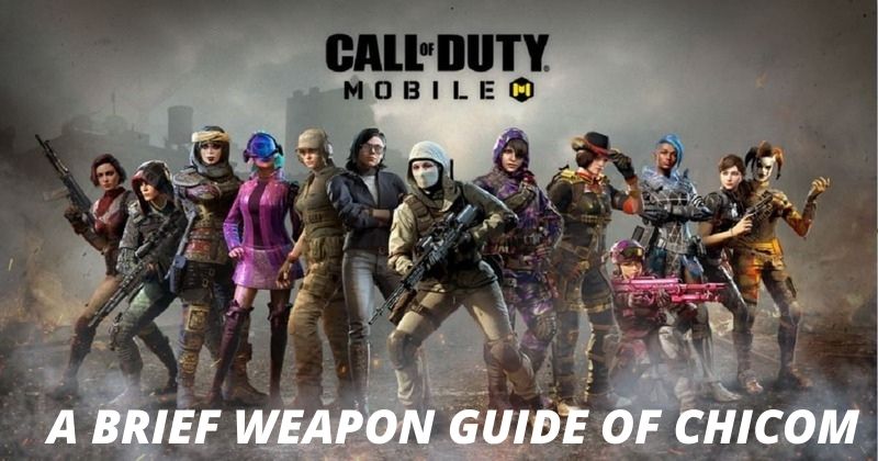 A Brief Call of Duty Mobile Weapon Guide of Chicom