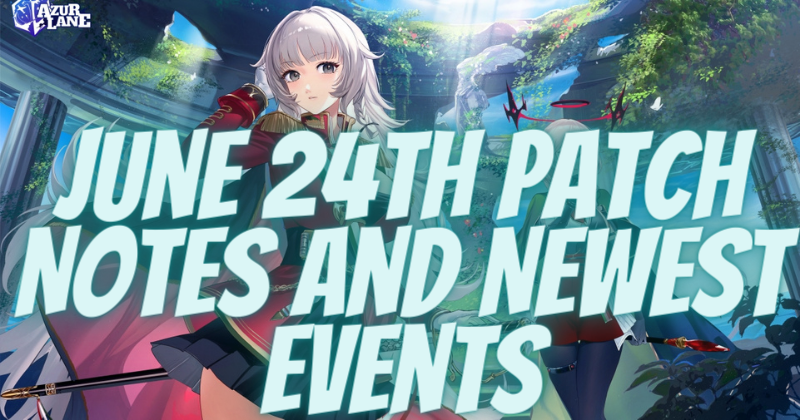 Azur Lane June 24th patch Notes and Newest Events