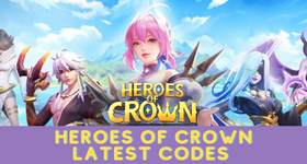 Heroes of Crown Codes to Earn More Rewards -March 2025
