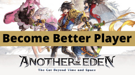 How to become better at Another Eden: The Cat Beyond Time And Space? 