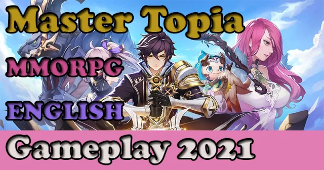 Master Topia MMORPG  ENGLISH Gameplay 2021