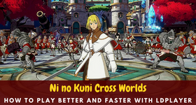 Ni no Kuni Cross Worlds - How to Play Better and Faster With LDPlayer
