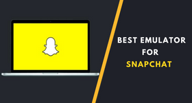 Best Emulator for Snapchat on PC 2022 (Without Bluestacks)