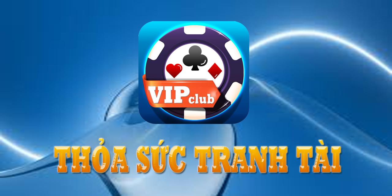 Vip club: Game Bai Doi Thuong