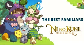 The Best Familiars Ni no Kuni Cross Worlds to Give a Better Output.