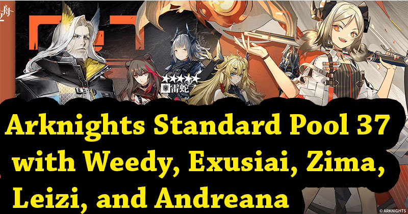 Arknights | Standard Pool 37 with Weedy, Exusiai, Zima, Leizi, and Andreana