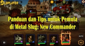 Panduan dan Tips untuk Pemula di Metal Slug: New Commander