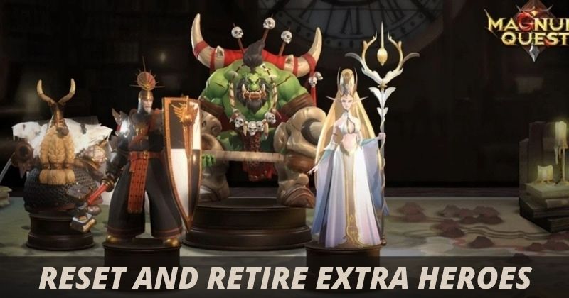 How to Reset and to Retire Extra Heroes in Magnum Quest
