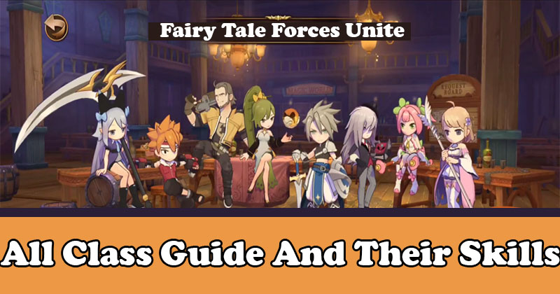 Fairy Tale Forces Unite All class guide and their Skills