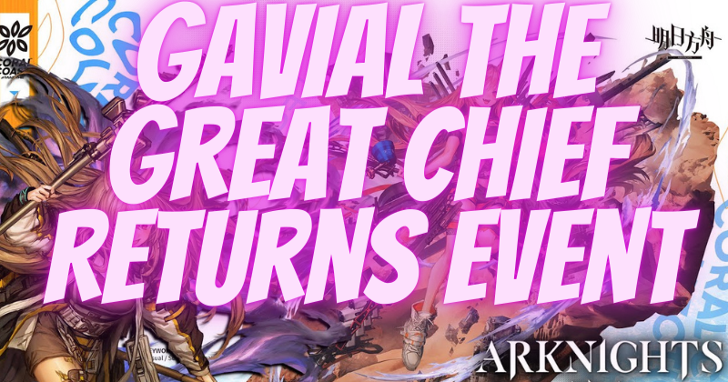 Arknights Gavial The Great Chief Returns event will rerun on July