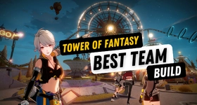 Tower of Fantasy Best Team Build - Know Your Best Team to Unleash Your Best Powers