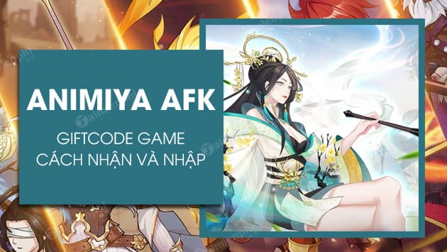 『HƯỚNG DẪN』ANIMIYA AFK – TỔNG HỢP GIFTCODE GAME MỚI NHẤT !! 