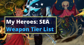 My Heroes: SEA Weapon Tier List 2025
