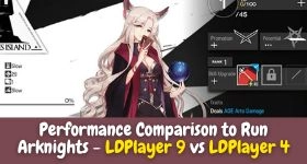 Performance Comparison to Run Arknights - LDPlayer 9 vs. LDPlayer 4
