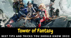 Tower of Fantasy Best Tips and Tricks You Should Know 2022