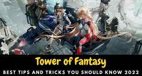 Tower of Fantasy Best Tips and Tricks You Should Know 2022