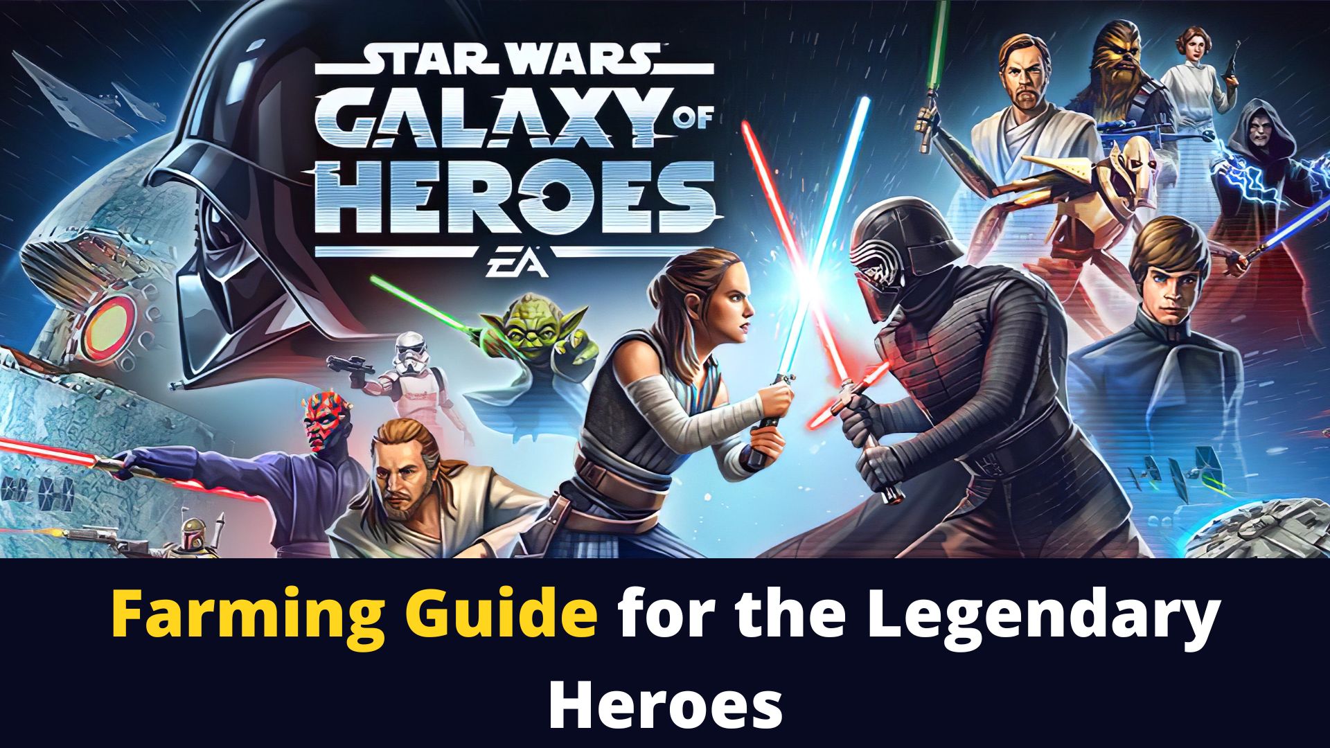 Star Wars™: Galaxy of Heroes Farming Guide for the Legendary Heroes - Starter Guide