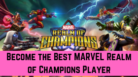 The Ultimate Guide to Become the Best MARVEL Realm of Champions Player