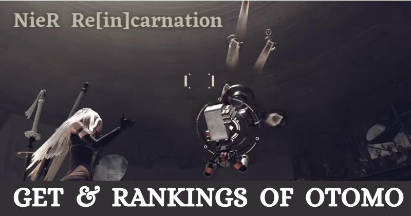 Nier Reincarnation | How to Get Otomo and Strongest Rankings of Otomo