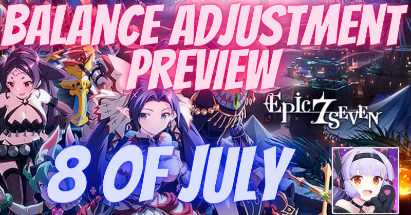 Epic Seven Balance Adjustment Preview on 8th of July