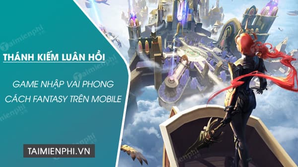 『HƯỚNG DẪN』LỚP NHÂN VẬT VÀ NHÁNH CHUYỂN CHỨC – THÁNH KIẾM LUÂN HỒI MOBILE 