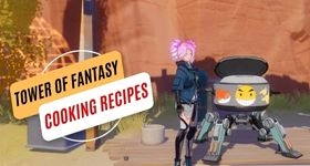 Tower of Fantasy Cooking Recipes How to Power Up Yourself