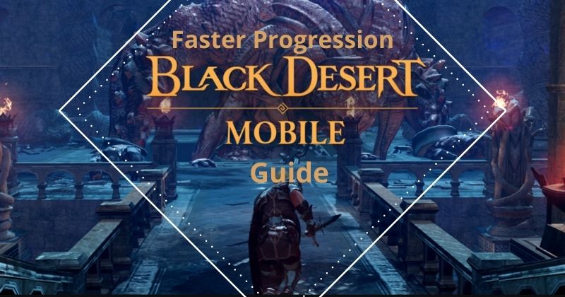 How to progress faster in Black Desert Mobile?
