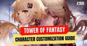 Tower of Fantasy character Customization guide - Customize Your Heroes