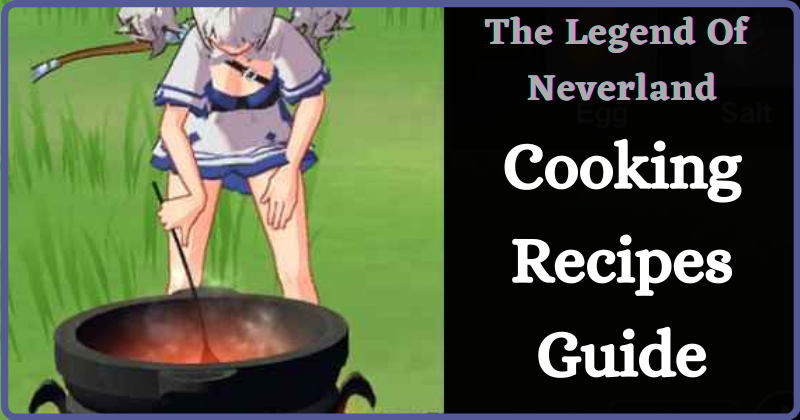 The Legend of Neverland Cooking Recipes Guide